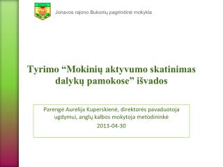 Tyrimo “ Mokini ų aktyvumo skatinimas dalykų pamokose” išvados