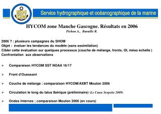 HYCOM zone Manche Gascogne. Résultats en 2006 Pichon A., Baraille R.