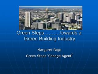 Green Steps ………towards a Green Building Industry