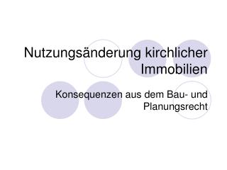 Nutzungsänderung kirchlicher Immobilien