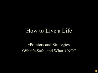 How to Live a Life