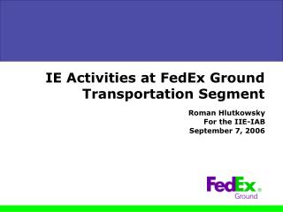 IE Activities at FedEx Ground Transportation Segment