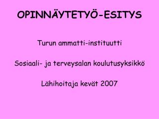 OPINNÄYTETYÖ-ESITYS