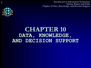 CHAPTER 10 DATA, KNOWLEDGE, AND DECISION SUPPORT