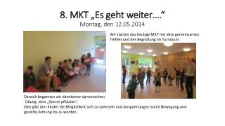 8. MKT „Es geht weiter….“ Montag, den 12.05.2014