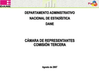 DEPARTAMENTO ADMINISTRATIVO NACIONAL DE ESTADÍSTICA DANE CÁMARA DE REPRESENTANTES