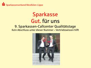 Sparkasse Gut. für uns 9. Sparkassen-Callcenter Qualitätstage