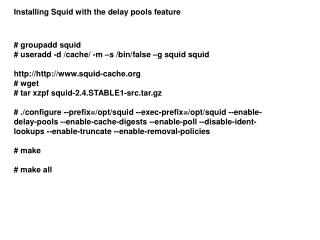 # groupadd squid # useradd -d /cache/ -m –s /bin/false –g squid squid