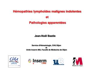 Hémopathies lymphoïdes malignes indolentes et Pathologies apparentées