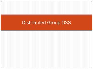 Distributed Group DSS