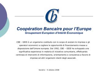 Coopération Bancaire pour l’Europe Groupement Européen d’Intérêt Économique