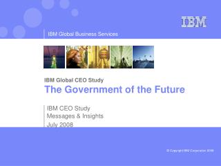 IBM Global CEO Study The Government of the Future