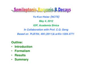 Yu-Kuo Hsiao ( NCTS ) May 4, 2012 IOP, Academia Sinica In Collaboration with Prof. C.Q. Geng