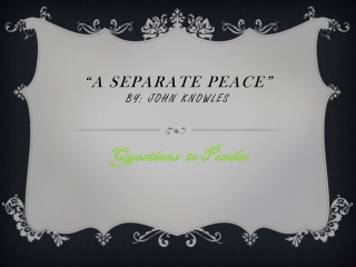 “A Separate peace” by: John Knowles