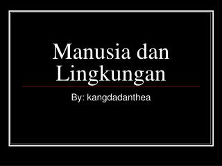 Manusia dan Lingkungan