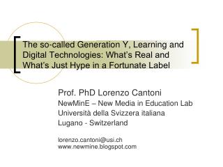 Prof. PhD Lorenzo Cantoni NewMinE – New Media in Education Lab Università della Svizzera italiana