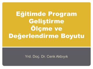 Eğitimde Program Geliştirme Ölçme ve Değerlendirme Boyutu