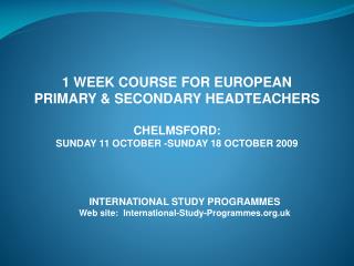 1 WEEK COURSE FOR EUROPEAN PRIMARY &amp; SECONDARY HEADTEACHERS CHELMSFORD: SUNDAY 11 OCTOBER -SUNDAY 18 OCTOBER 2009