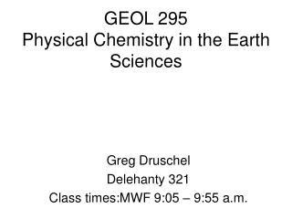 GEOL 295 Physical Chemistry in the Earth Sciences