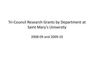 Tri-Council Research Grants by Department at Saint Mary’s University 2008-09 and 2009-10