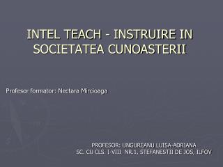 INTEL TEACH - INSTRUIRE IN SOCIETATEA CUNOASTERII