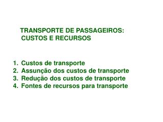TRANSPORTE DE PASSAGEIROS: CUSTOS E RECURSOS Custos de transporte
