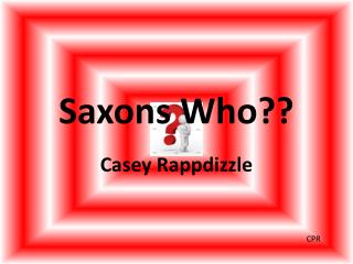 Saxons Who??