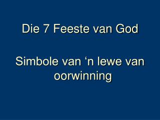 Die 7 Feeste van God Simbole van ‘n lewe van oorwinning