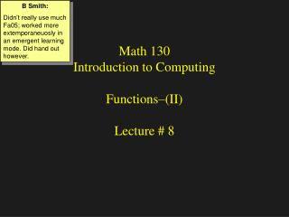 Math 130 Introduction to Computing Functions–(II) Lecture # 8