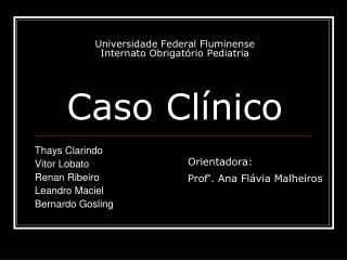 Universidade Federal Fluminense Internato Obrigatório Pediatria Caso Clínico