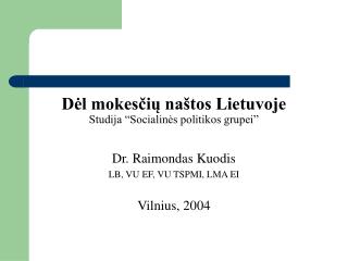 Dėl mokesčių naštos Lietuvoje Studija “Socialinės politikos grupei”