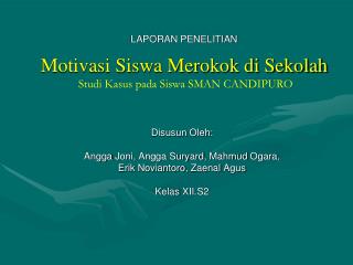 LAPORAN PENELITIAN Motivasi Siswa Merokok di Sekolah Studi Kasus pada Siswa SMAN CANDIPURO