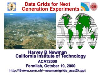 Data Grids for Next Generation Experiments Harvey B Newman California Institute of Technology