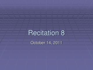 Recitation 8