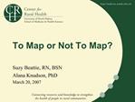 To Map or Not To Map