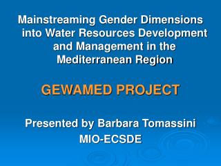 The GEWAMED project has started on 15 February 2006 with a duration of 4 years;