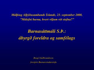 Málþing Alþýðusambands Íslands, 23. september 2008, ”Málefni barna, hvert viljum við stefna?”