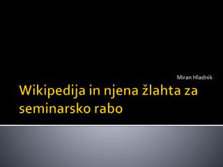 Wikipedija in njena žlahta za seminarsko rabo