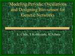Modeling Periodic Oscillations and Designing Bio-sensor for Genetic Networks