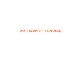 DAY13 CHAPTER 16 GARAGES