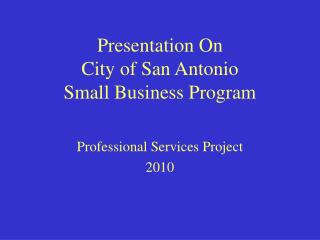 Presentation On City of San Antonio Small Business Program