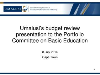 Umalusi’s budget review presentation to the Portfolio Committee on Basic Education