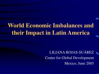 World Economic Imbalances and their Impact in Latin America