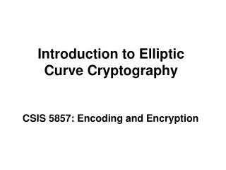 Introduction to Elliptic Curve Cryptography