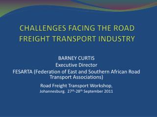 CHALLENGES FACING THE ROAD FREIGHT TRANSPORT INDUSTRY