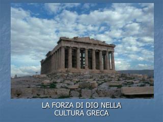 LA FORZA DI DIO NELLA CULTURA GRECA