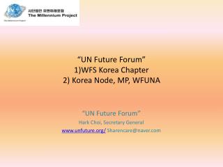 “UN Future Forum” 1)WFS Korea Chapter 2) Korea Node, MP, WFUNA