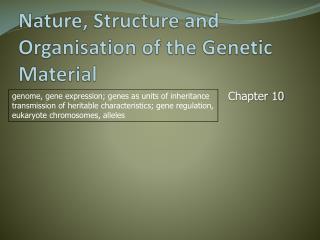 Nature, Structure and Organisation of the Genetic M aterial