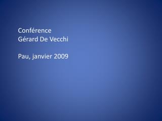 Conférence Gérard De Vecchi Pau, janvier 2009