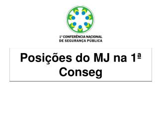 Posições do MJ na 1ª Conseg